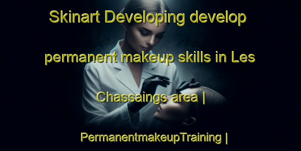 Skinart Developing develop permanent makeup skills in Les Chassaings area | PermanentmakeupTraining | PermanentmakeupClasses | SkinartTraining-France